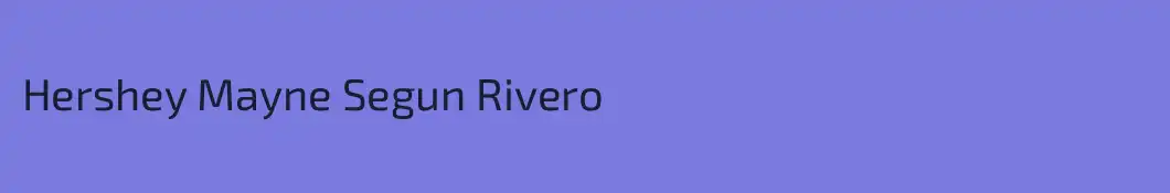 Hershey Mayne Segun Rivero